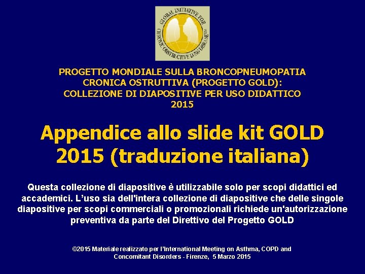 PROGETTO MONDIALE SULLA BRONCOPNEUMOPATIA CRONICA OSTRUTTIVA (PROGETTO GOLD): COLLEZIONE DI DIAPOSITIVE PER USO DIDATTICO