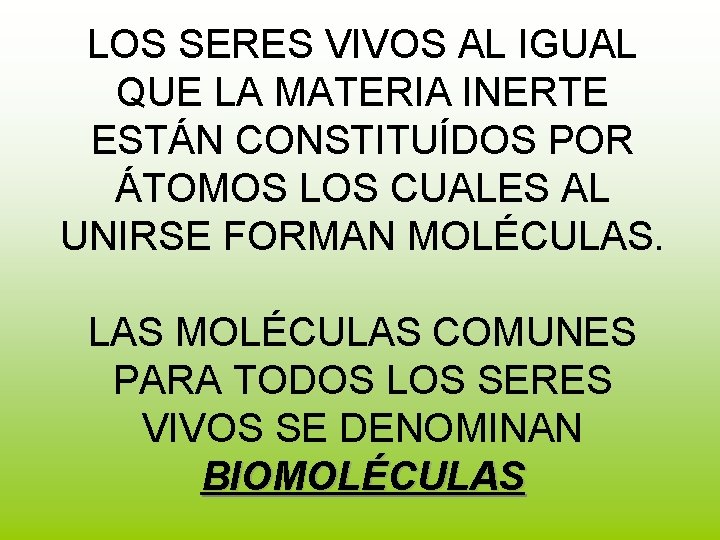 LOS SERES VIVOS AL IGUAL QUE LA MATERIA INERTE ESTÁN CONSTITUÍDOS POR ÁTOMOS LOS