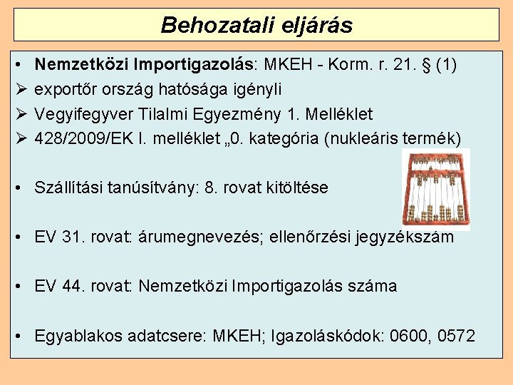 Behozatali eljárás • Ø Ø Ø Nemzetközi Importigazolás: MKEH - Korm. r. 21. §