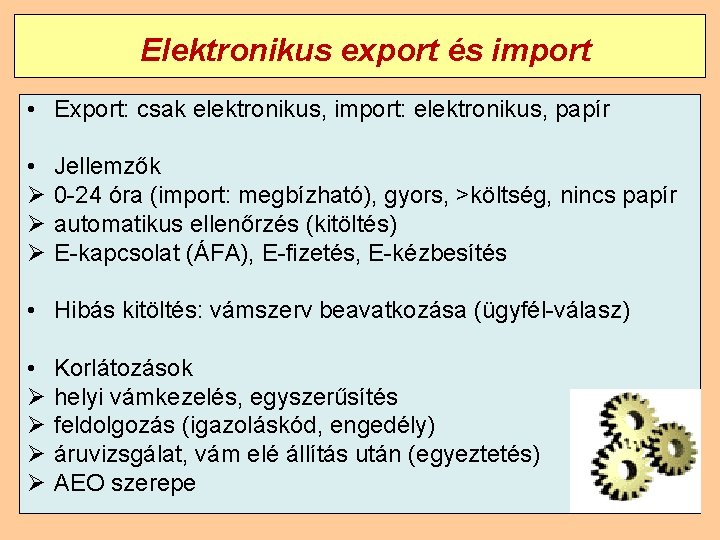 Elektronikus export és import • Export: csak elektronikus, import: elektronikus, papír • Ø Ø