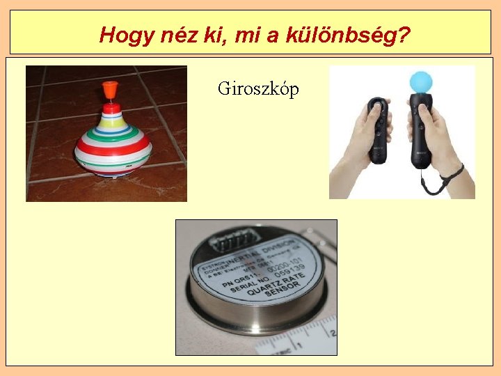 Hogy néz ki, mi a különbség? Giroszkóp 