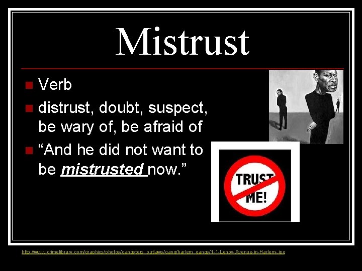 Mistrust Verb n distrust, doubt, suspect, be wary of, be afraid of n “And