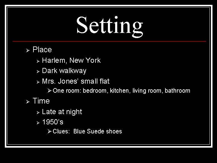 Setting Ø Place Harlem, New York Ø Dark walkway Ø Mrs. Jones’ small flat