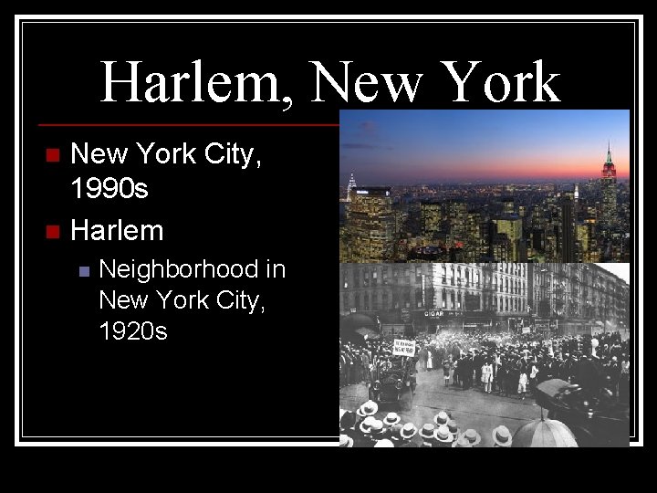 Harlem, New York City, 1990 s n Harlem n n Neighborhood in New York