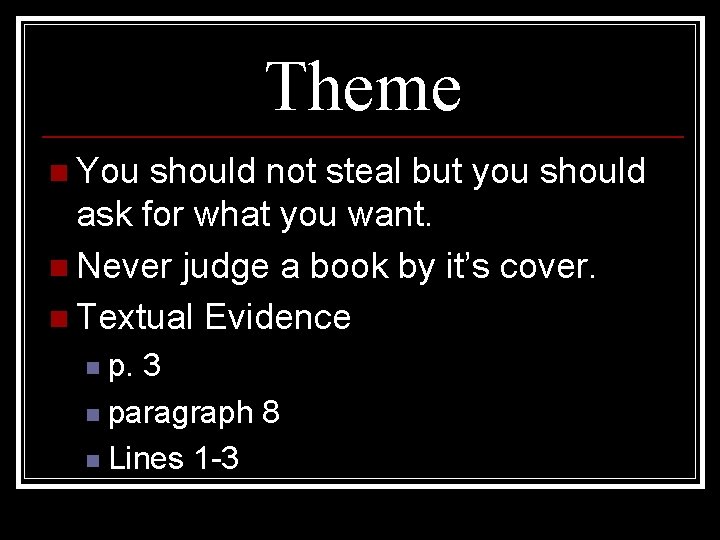 Theme n You should not steal but you should ask for what you want.
