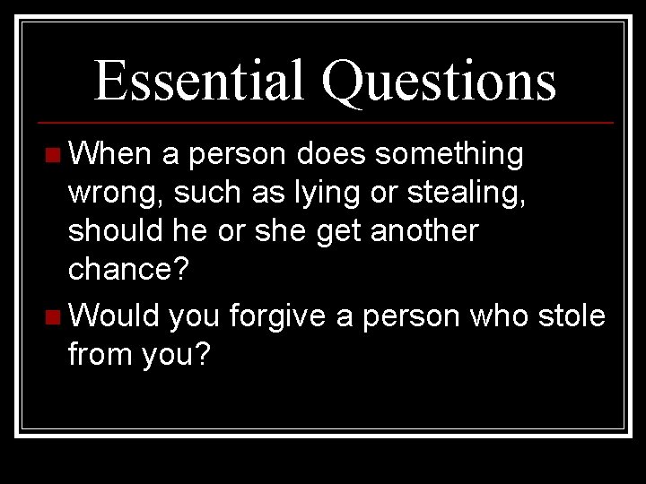 Essential Questions n When a person does something wrong, such as lying or stealing,