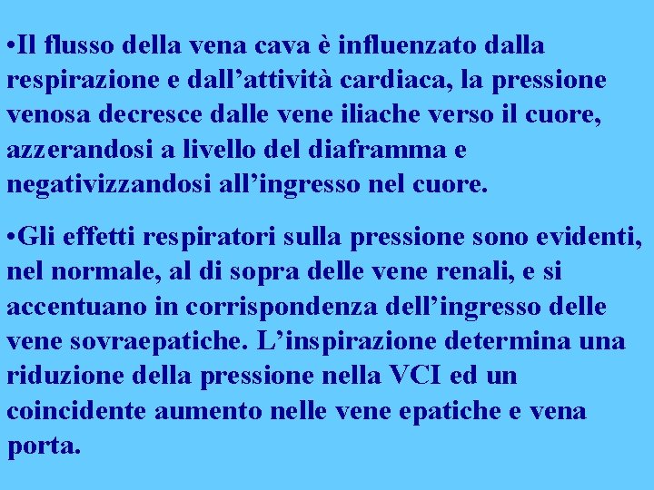  • Il flusso della vena cava è influenzato dalla respirazione e dall’attività cardiaca,