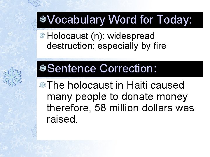 Vocabulary Word for Today: Holocaust (n): widespread destruction; especially by fire Sentence Correction: The Vocabulary Word for Today: Holocaust (n): widespread destruction; especially by fire Sentence Correction: The