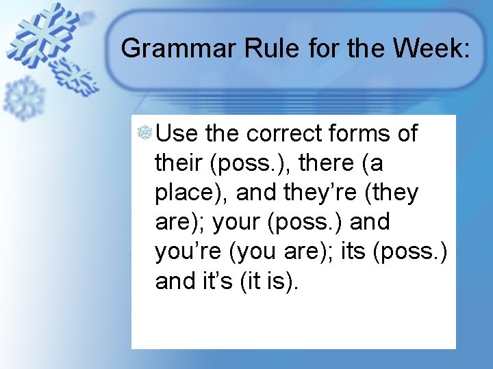 Grammar Rule for the Week: Use the correct forms of their (poss. ), there Grammar Rule for the Week: Use the correct forms of their (poss. ), there