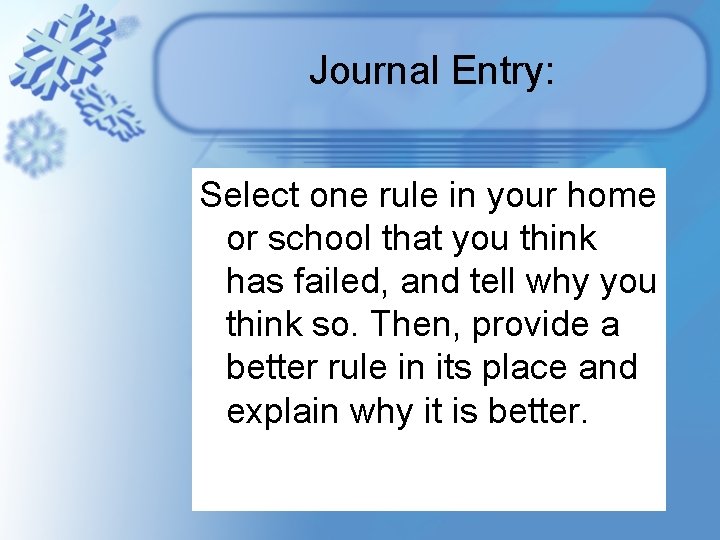 Journal Entry: Select one rule in your home or school that you think has Journal Entry: Select one rule in your home or school that you think has