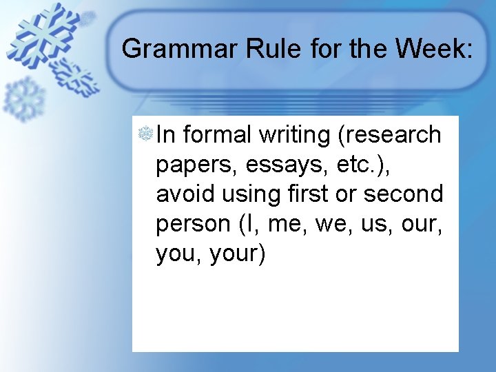 Grammar Rule for the Week: In formal writing (research papers, essays, etc. ), avoid Grammar Rule for the Week: In formal writing (research papers, essays, etc. ), avoid
