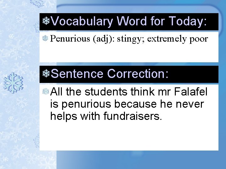 Vocabulary Word for Today: Penurious (adj): stingy; extremely poor Sentence Correction: All the students Vocabulary Word for Today: Penurious (adj): stingy; extremely poor Sentence Correction: All the students