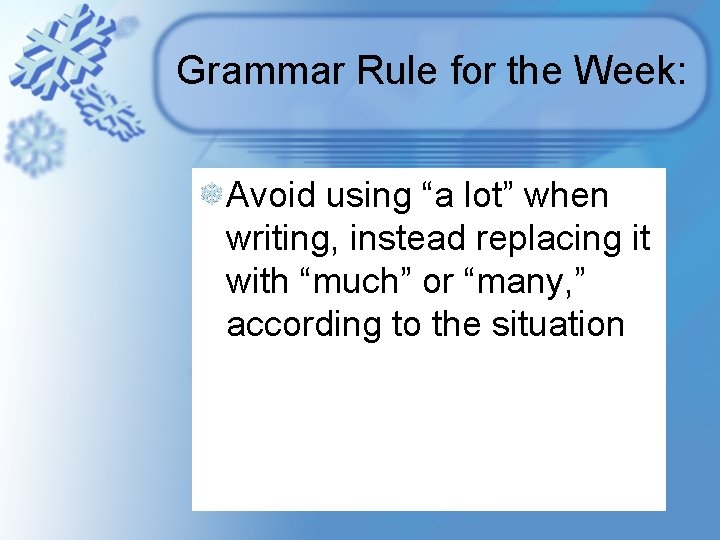 Grammar Rule for the Week: Avoid using “a lot” when writing, instead replacing it Grammar Rule for the Week: Avoid using “a lot” when writing, instead replacing it