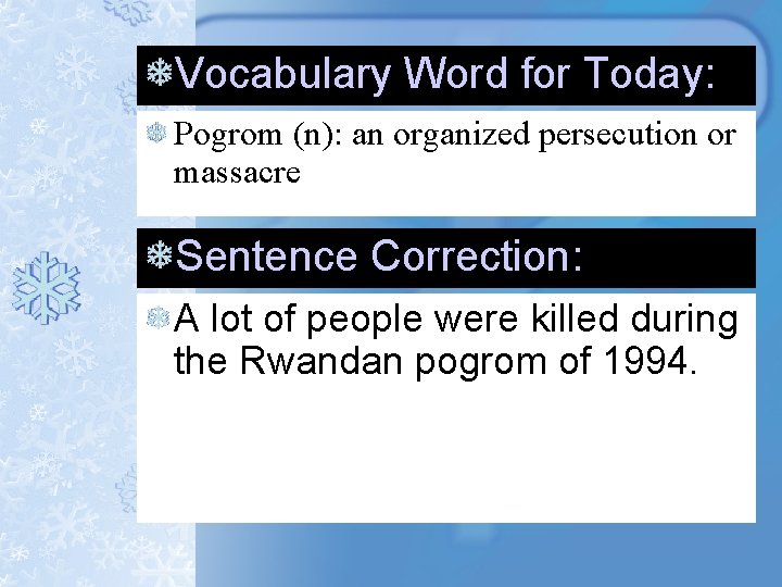 Vocabulary Word for Today: Pogrom (n): an organized persecution or massacre Sentence Correction: A Vocabulary Word for Today: Pogrom (n): an organized persecution or massacre Sentence Correction: A