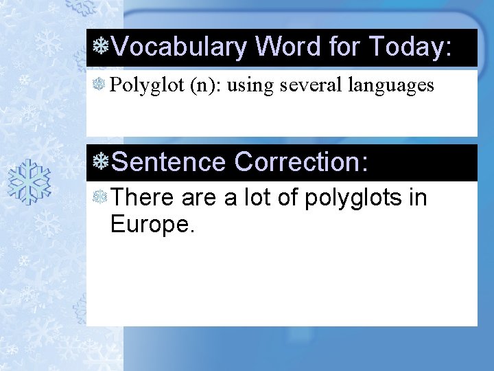 Vocabulary Word for Today: Polyglot (n): using several languages Sentence Correction: There a lot Vocabulary Word for Today: Polyglot (n): using several languages Sentence Correction: There a lot