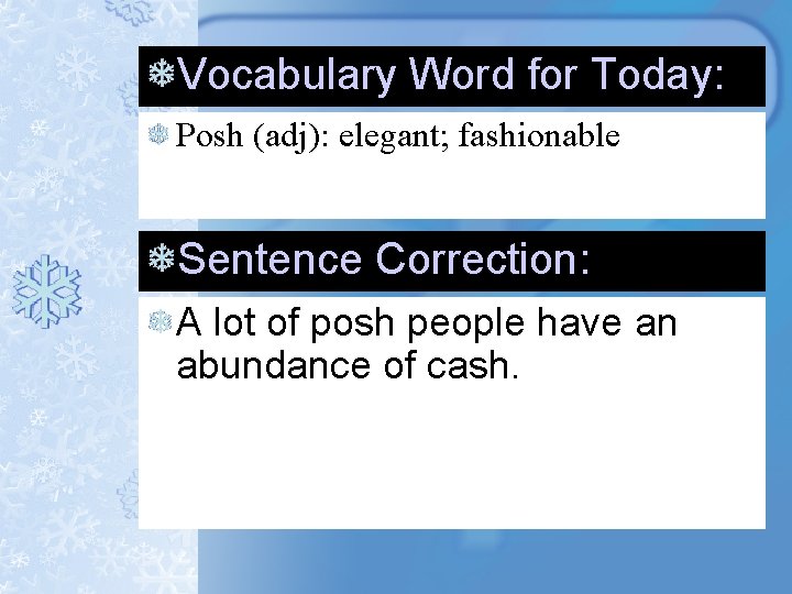 Vocabulary Word for Today: Posh (adj): elegant; fashionable Sentence Correction: A lot of posh Vocabulary Word for Today: Posh (adj): elegant; fashionable Sentence Correction: A lot of posh