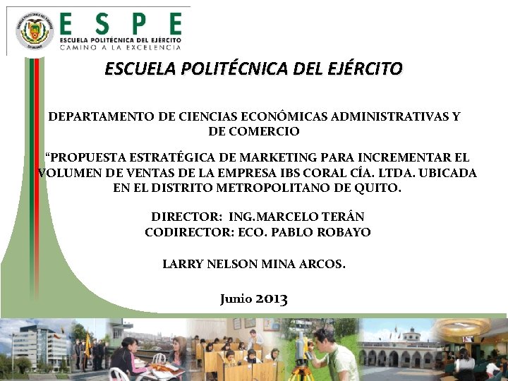 ESCUELA POLITÉCNICA DEL EJÉRCITO DEPARTAMENTO DE CIENCIAS ECONÓMICAS ADMINISTRATIVAS Y DE COMERCIO “PROPUESTA ESTRATÉGICA