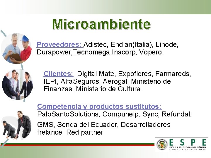 Microambiente Proveedores: Adistec, Endian(Italia), Linode, Durapower, Tecnomega, Inacorp, Vopero. Clientes: Digital Mate, Expoflores, Farmareds,
