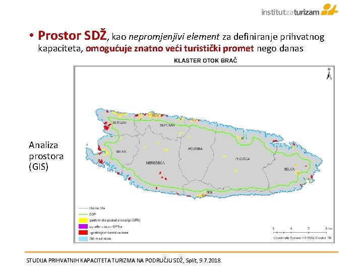  • Prostor SDŽ, kao nepromjenjivi element za definiranje prihvatnog kapaciteta, omogućuje znatno veći