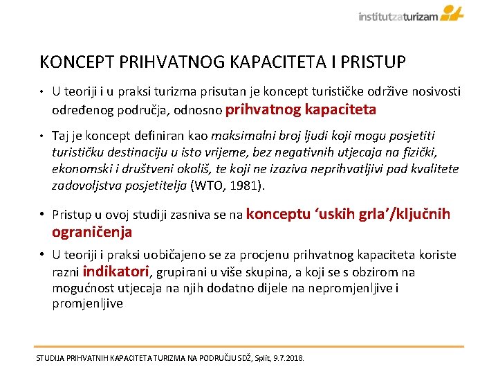 KONCEPT PRIHVATNOG KAPACITETA I PRISTUP • U teoriji i u praksi turizma prisutan je