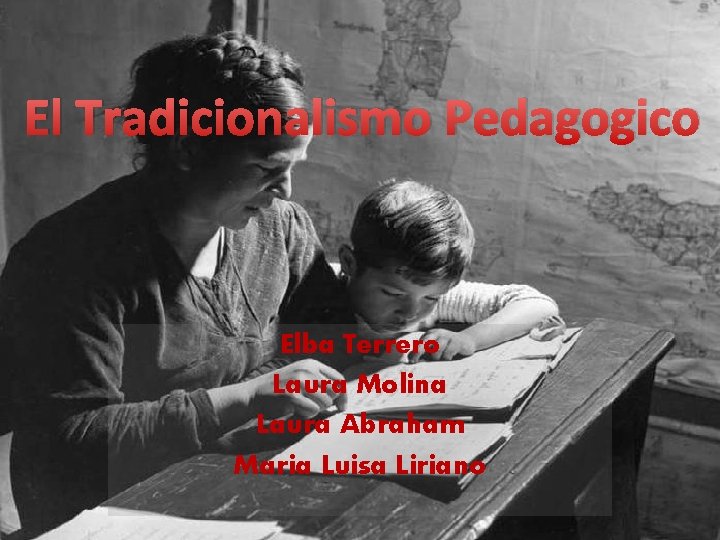 El Tradicionalismo Pedagogico Elba Terrero Laura Molina Laura Abraham Maria Luisa Liriano 