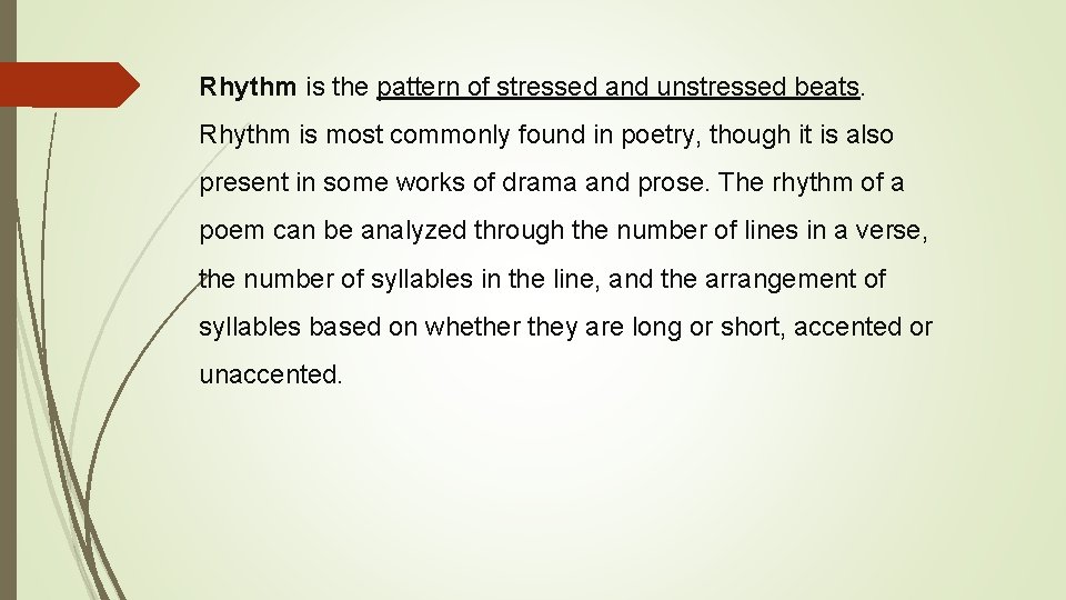 Rhythm is the pattern of stressed and unstressed beats. Rhythm is most commonly found Rhythm is the pattern of stressed and unstressed beats. Rhythm is most commonly found