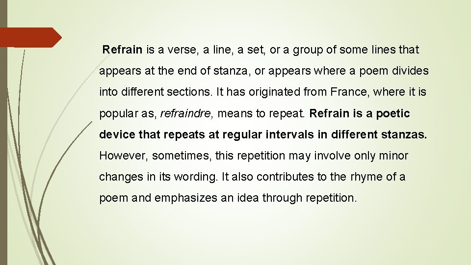 Refrain is a verse, a line, a set, or a group of some Refrain is a verse, a line, a set, or a group of some