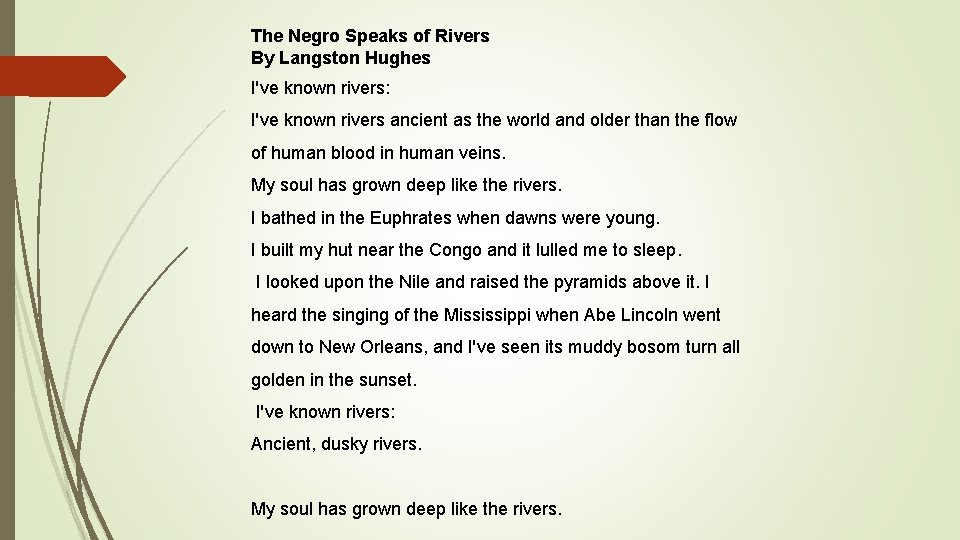 The Negro Speaks of Rivers By Langston Hughes I've known rivers: I've known rivers The Negro Speaks of Rivers By Langston Hughes I've known rivers: I've known rivers