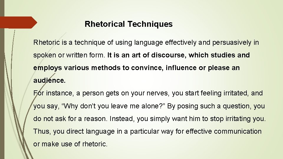 Rhetorical Techniques Rhetoric is a technique of using language effectively and persuasively in spoken Rhetorical Techniques Rhetoric is a technique of using language effectively and persuasively in spoken