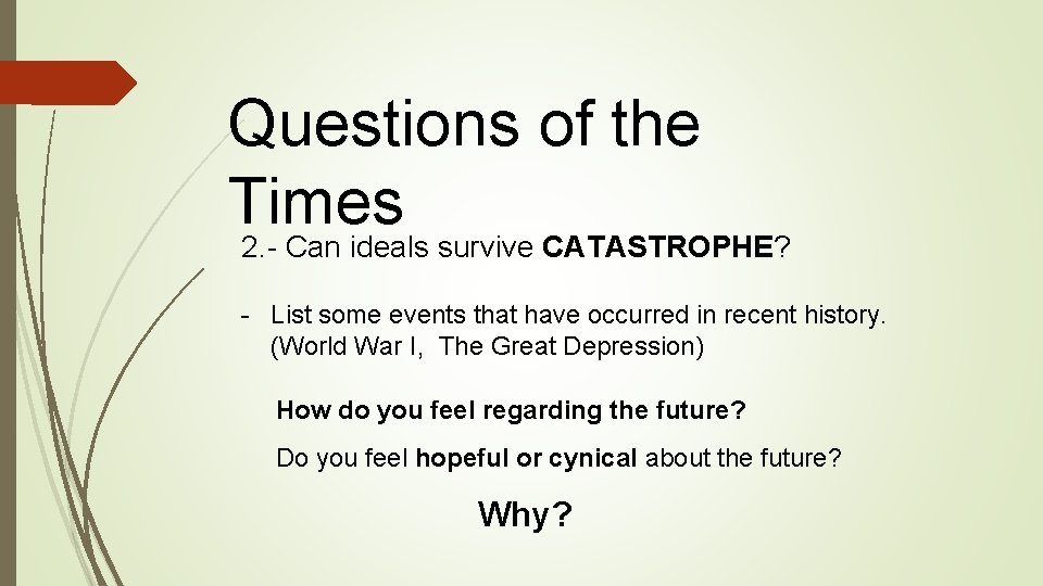 Questions of the Times 2. - Can ideals survive CATASTROPHE? - List some events Questions of the Times 2. - Can ideals survive CATASTROPHE? - List some events