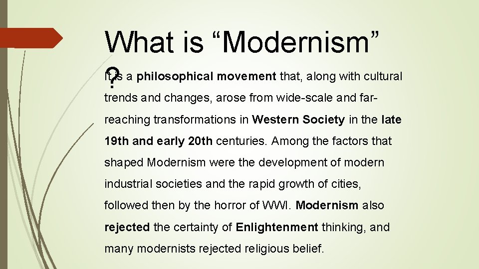 What is “Modernism” ? It is a philosophical movement that, along with cultural trends What is “Modernism” ? It is a philosophical movement that, along with cultural trends