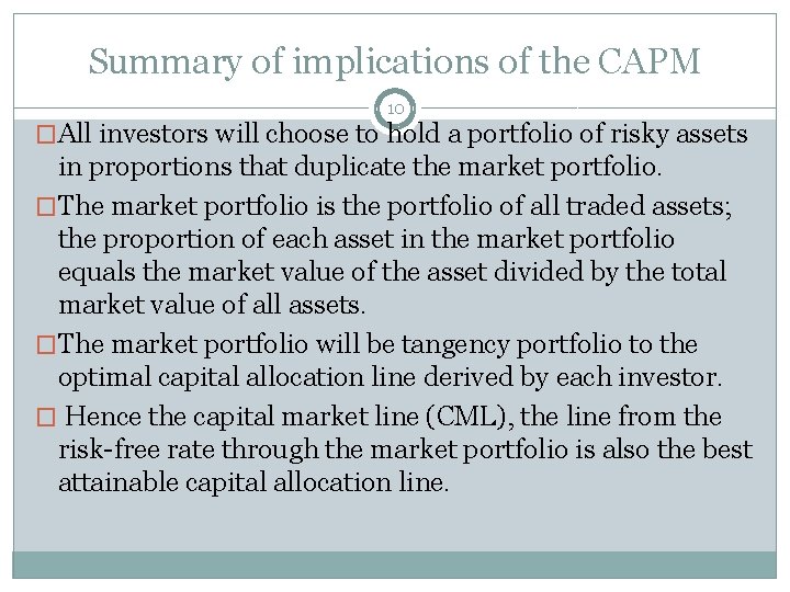 Summary of implications of the CAPM 10 �All investors will choose to hold a