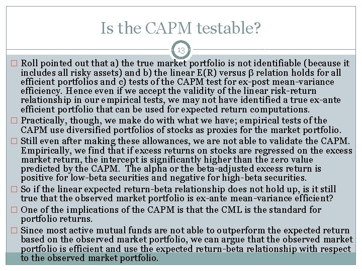 Is the CAPM testable? 13 � Roll pointed out that a) the true market