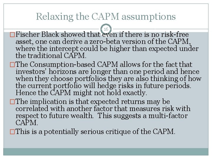 Relaxing the CAPM assumptions 16 �Fischer Black showed that even if there is no