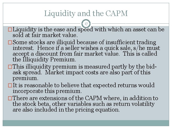 Liquidity and the CAPM 17 �Liquidity is the ease and speed with which an