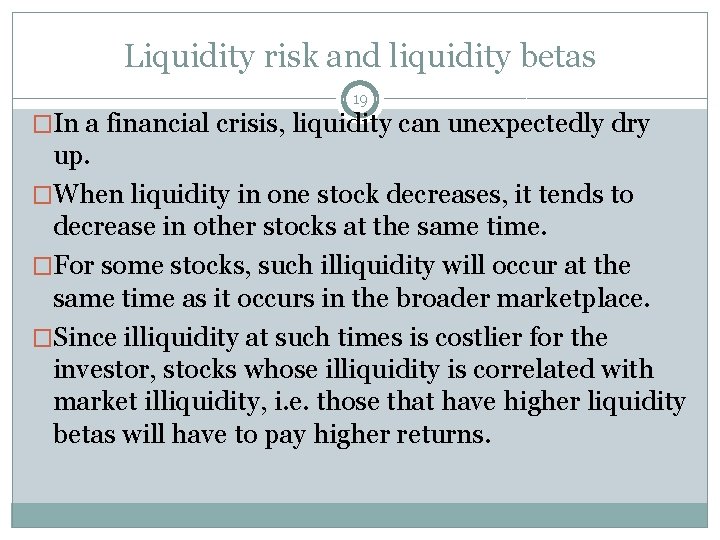 Liquidity risk and liquidity betas 19 �In a financial crisis, liquidity can unexpectedly dry