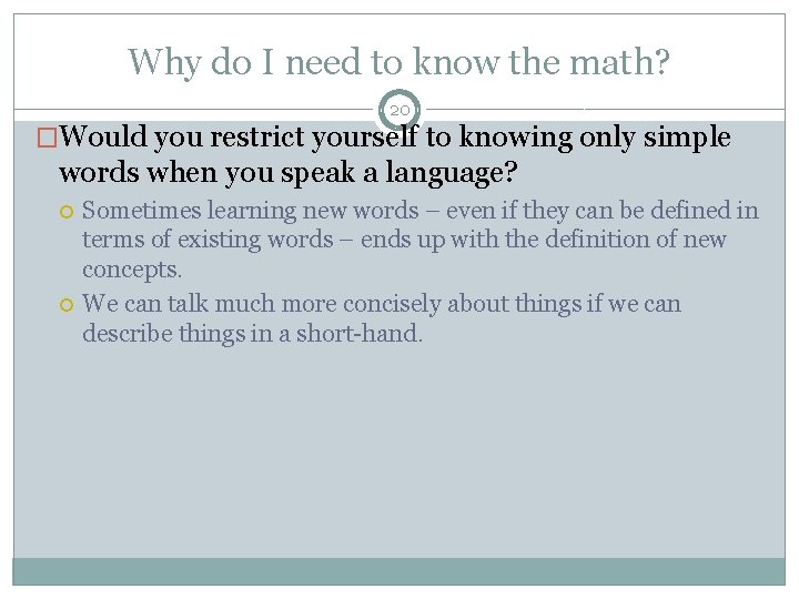 Why do I need to know the math? 20 �Would you restrict yourself to