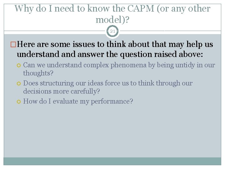 Why do I need to know the CAPM (or any other model)? 21 �Here