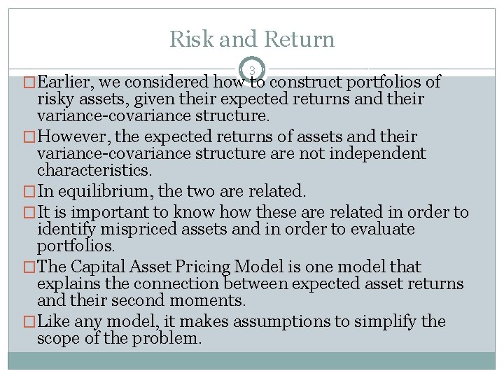Risk and Return 3 �Earlier, we considered how to construct portfolios of risky assets,