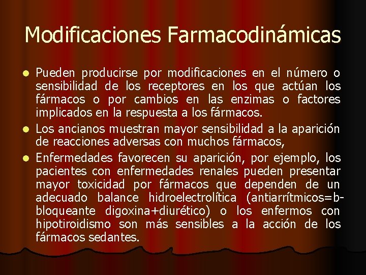 Modificaciones Farmacodinámicas Pueden producirse por modificaciones en el número o sensibilidad de los receptores