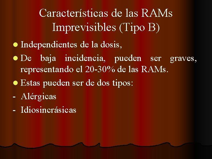 Características de las RAMs Imprevisibles (Tipo B) l Independientes de la dosis, l De