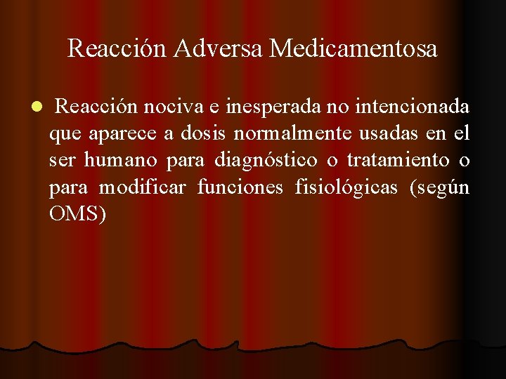 Reacción Adversa Medicamentosa l Reacción nociva e inesperada no intencionada que aparece a dosis