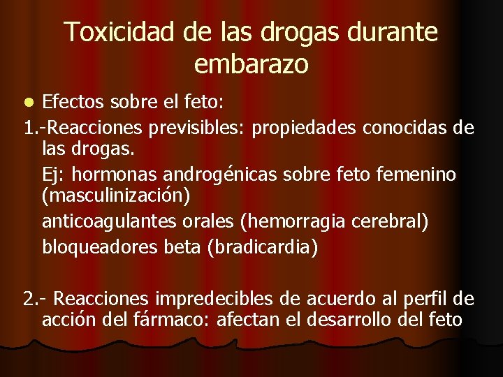Toxicidad de las drogas durante embarazo Efectos sobre el feto: 1. -Reacciones previsibles: propiedades