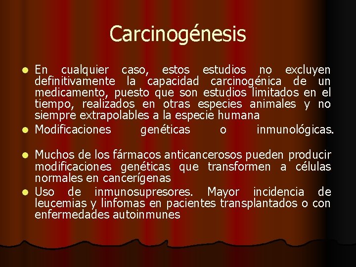 Carcinogénesis En cualquier caso, estos estudios no excluyen definitivamente la capacidad carcinogénica de un