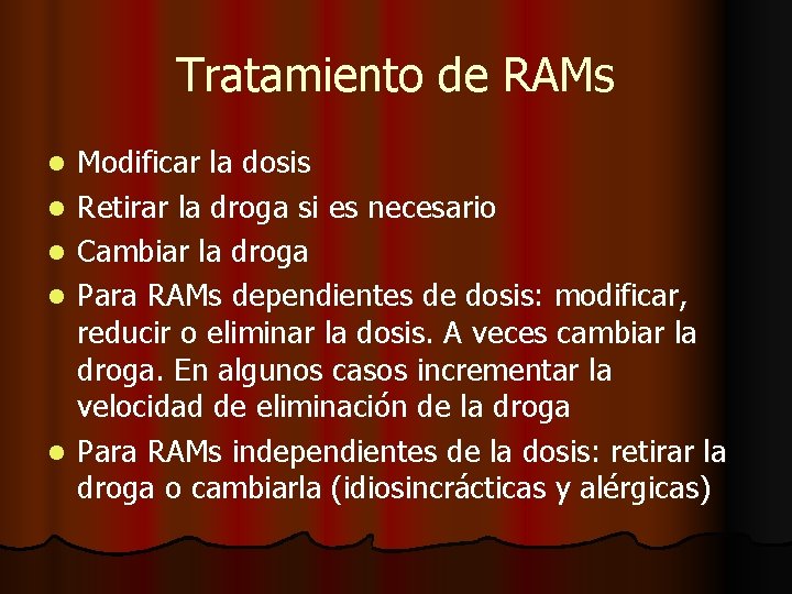 Tratamiento de RAMs l l l Modificar la dosis Retirar la droga si es