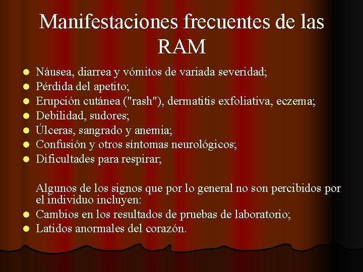 Manifestaciones frecuentes de las RAM l l l l Náusea, diarrea y vómitos de