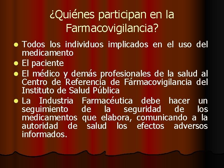 ¿Quiénes participan en la Farmacovigilancia? Todos los individuos implicados en el uso del medicamento