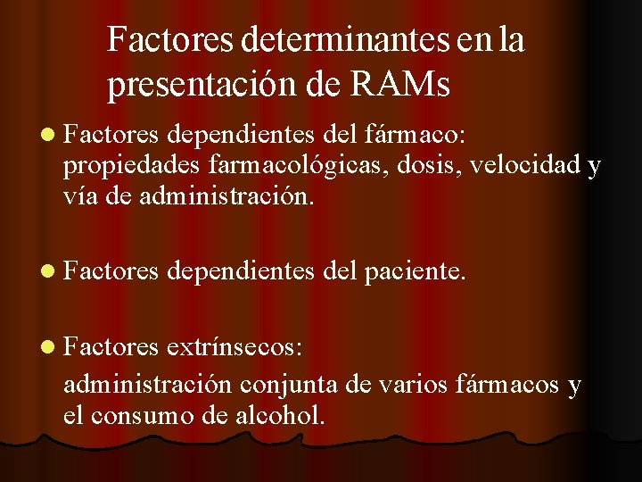 Factores determinantes en la presentación de RAMs l Factores dependientes del fármaco: propiedades farmacológicas,