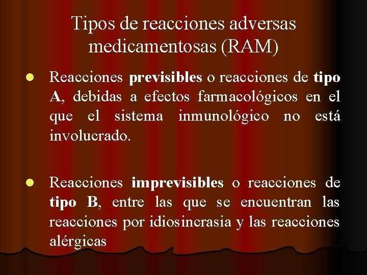 Tipos de reacciones adversas medicamentosas (RAM) l Reacciones previsibles o reacciones de tipo A,