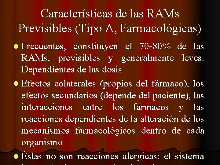 Características de las RAMs Previsibles (Tipo A, Farmacológicas) l Frecuentes, constituyen el 70 -80%